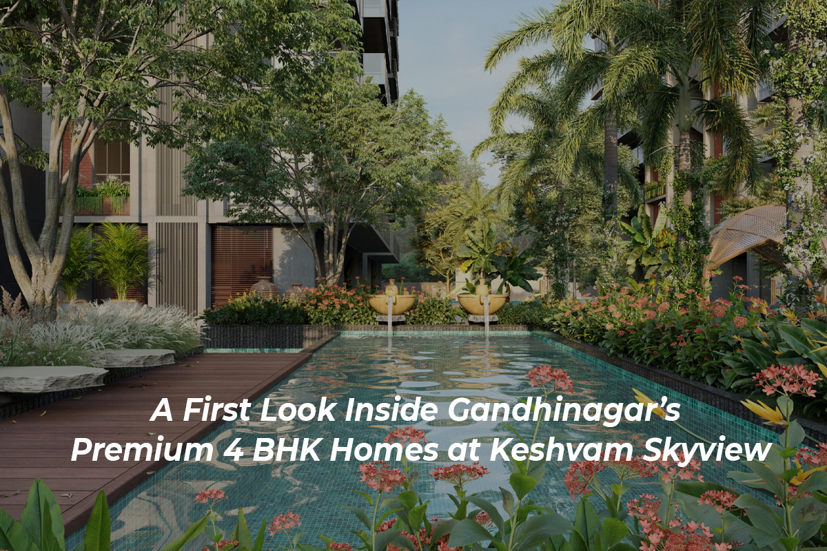 A First Look Inside Gandhinagar’s Premium 4 BHK Homes at Keshvam Skyview