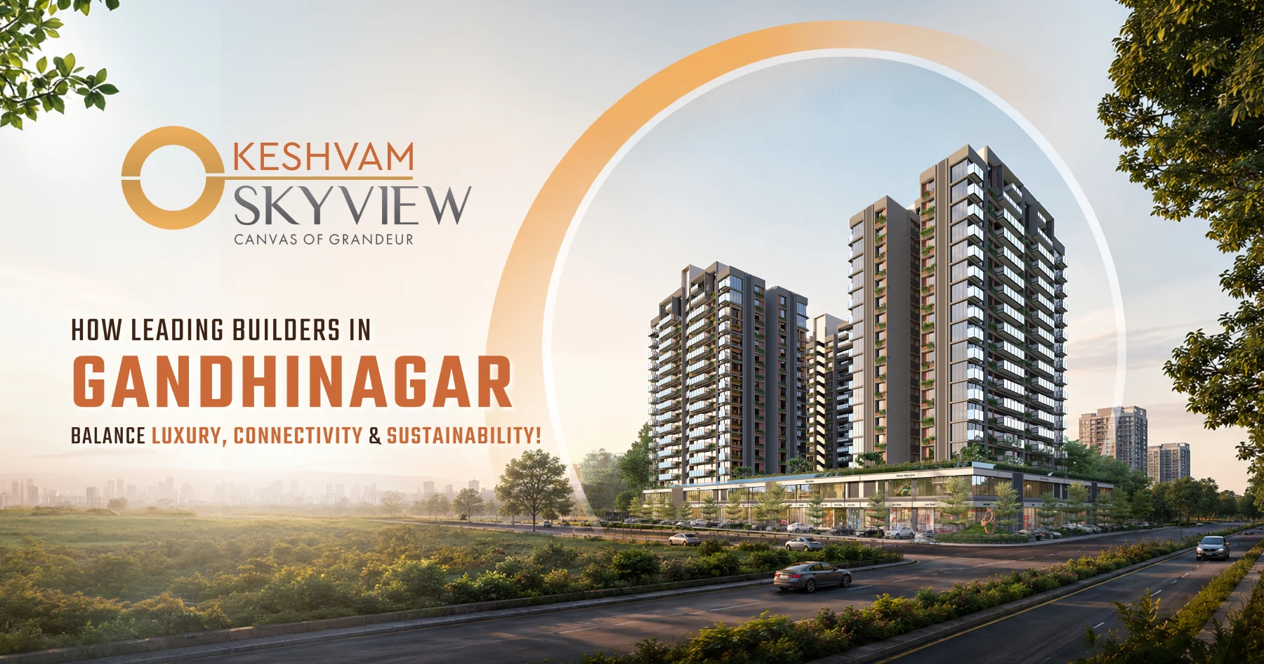 How Leading Builders in Gandhinagar Balance Luxury, Connectivity & Sustainability