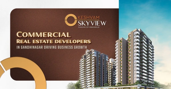 Commercial Real Estate Developers in Gandhinagar Driving Business Growth