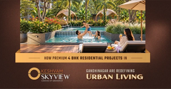 How Premium 4 BHK Residential Projects in Gandhinagar Are Redefining Urban Living