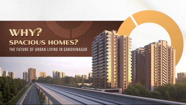 Why Spacious Homes Are the Future of Urban Living in Gandhinagar