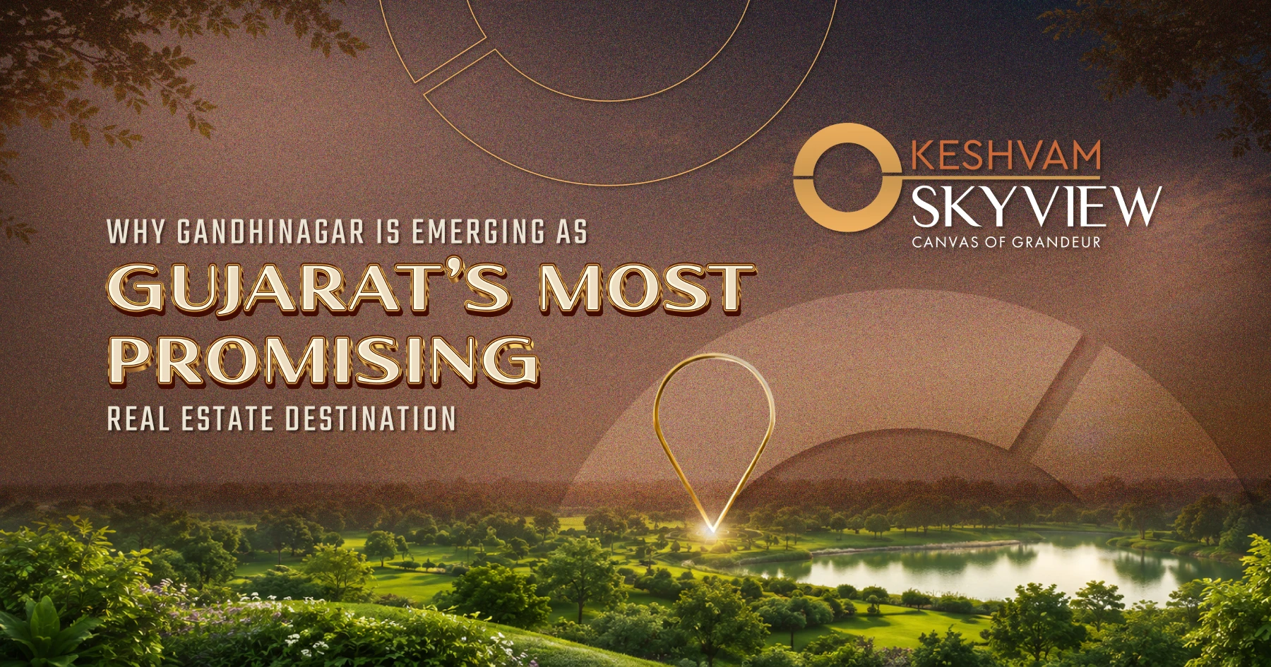 Why Gandhinagar Is Emerging as Gujarat’s Most Promising Real Estate Destination